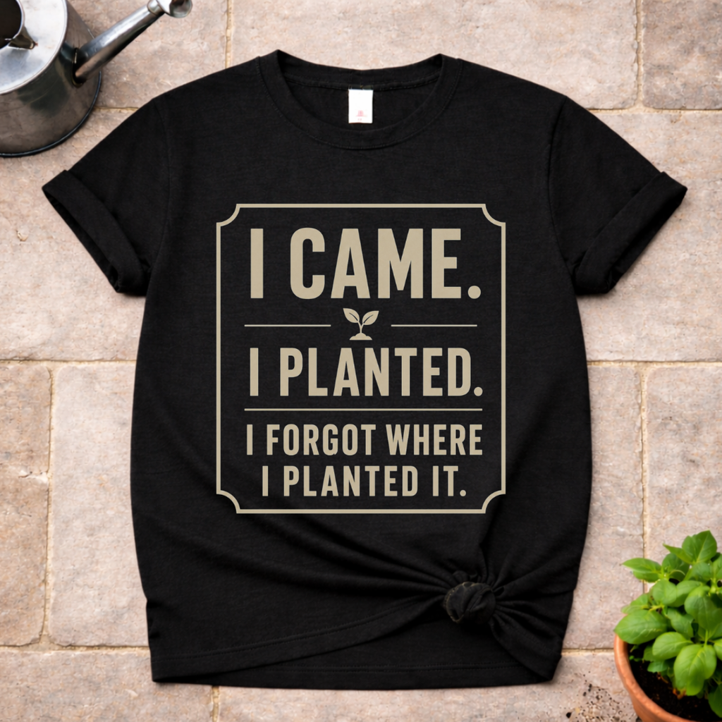 I Came. I Planted. T-Shirt