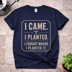 I Came. I Planted. T-Shirt