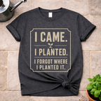 I Came. I Planted. T-Shirt