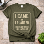 I Came. I Planted. T-Shirt