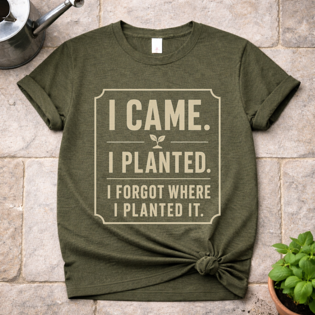 I Came. I Planted. T-Shirt