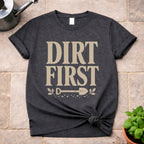 Dirt First T-Shirt