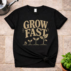 Grow Fast T-Shirt