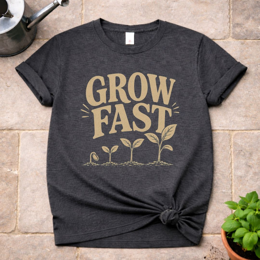 Grow Fast T-Shirt