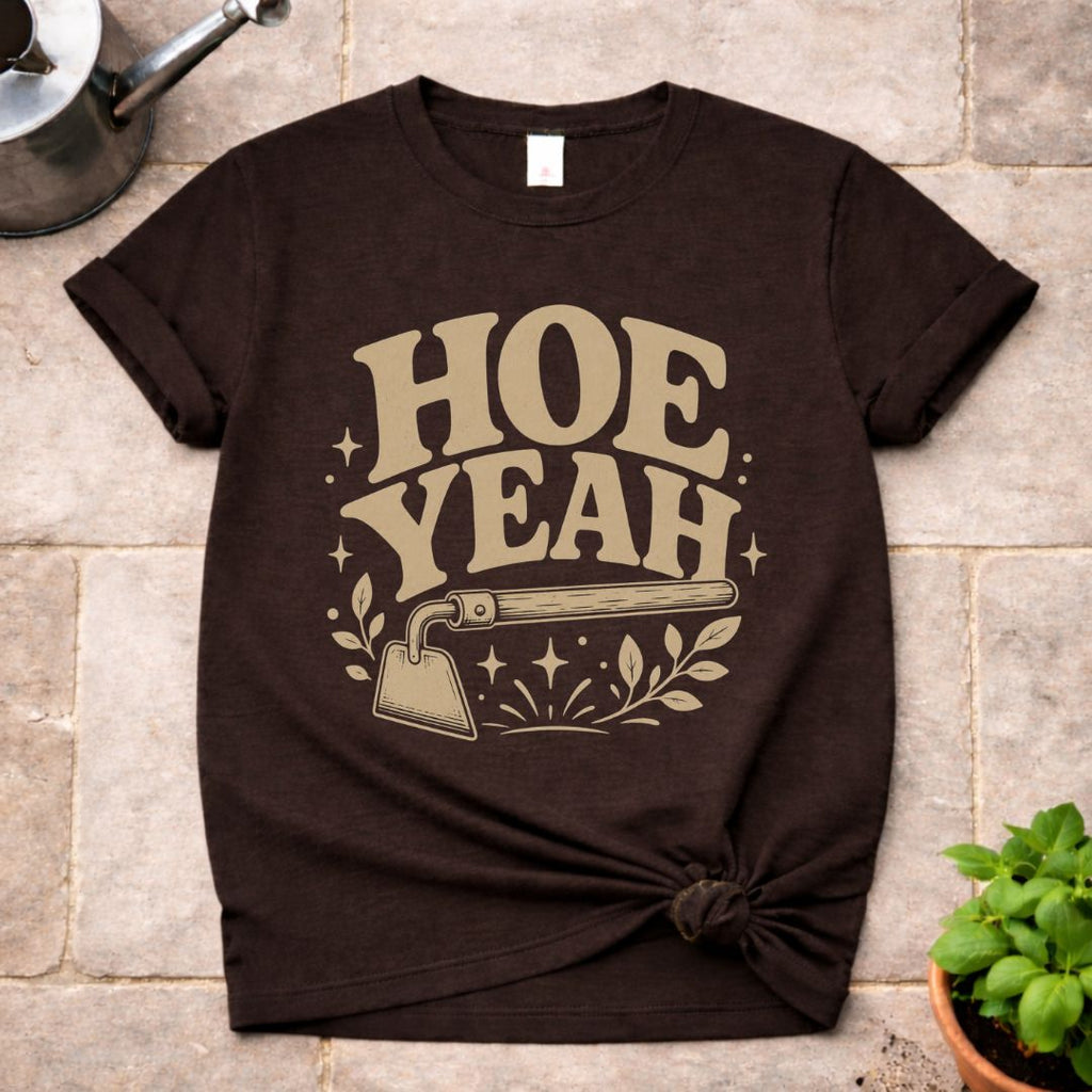 Hoe Yeah T-Shirt