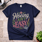 Hoeing ain't Easy T-Shirt