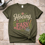 Hoeing ain't Easy T-Shirt