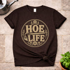 Hoe Life T-Shirt