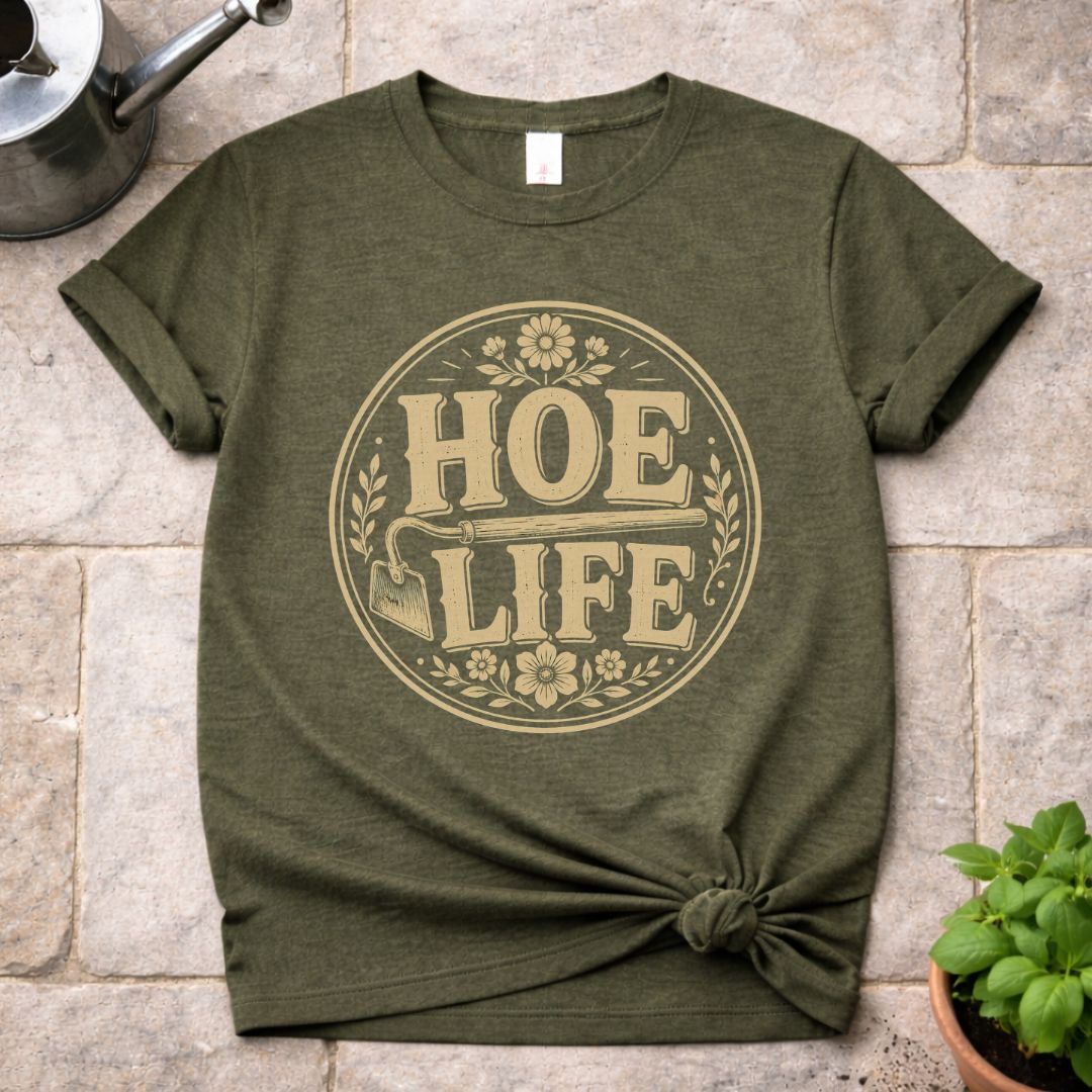 Hoe Life T-Shirt