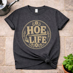 Hoe Life T-Shirt