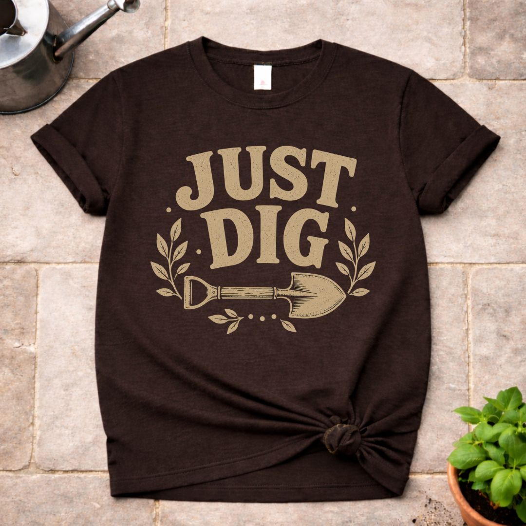 Just Dig T-Shirt