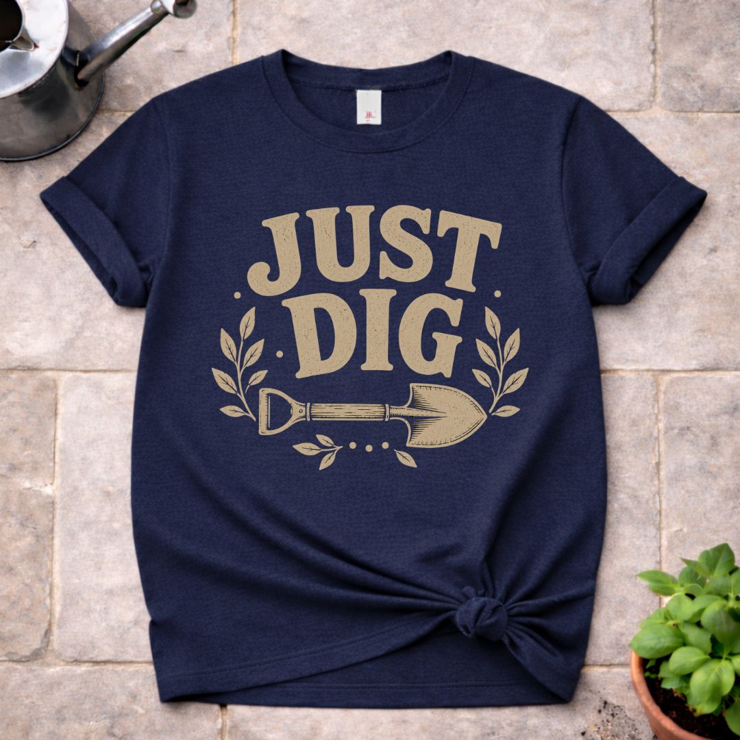 Just Dig T-Shirt
