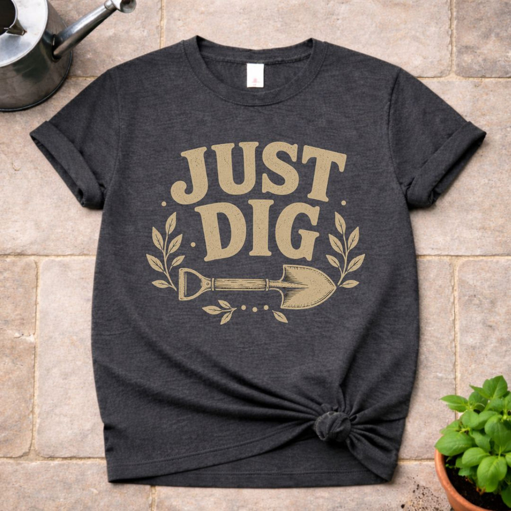 Just Dig T-Shirt