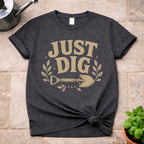 Just Dig T-Shirt