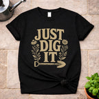 Just Dig It T-Shirt
