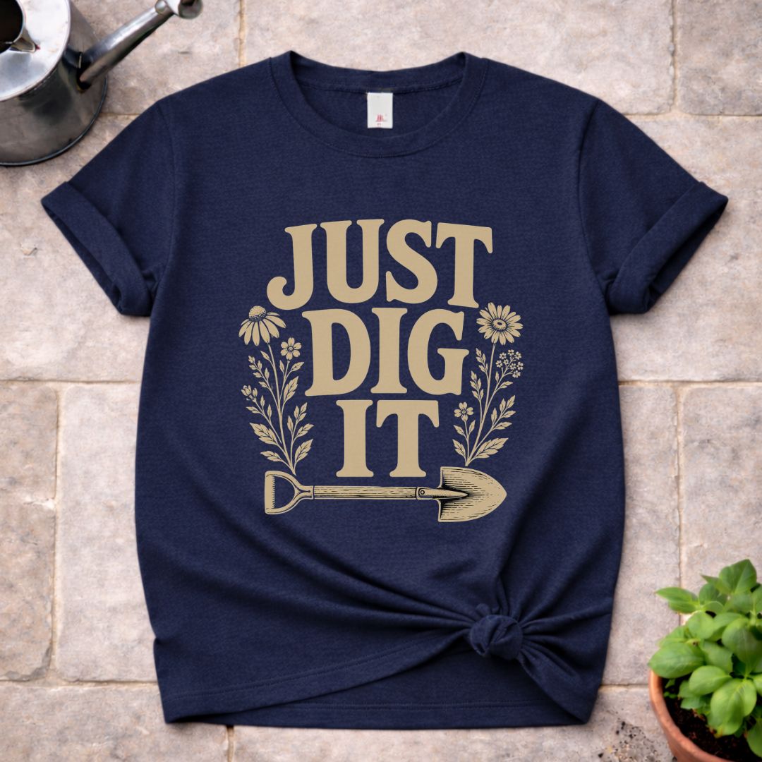 Just Dig It T-Shirt