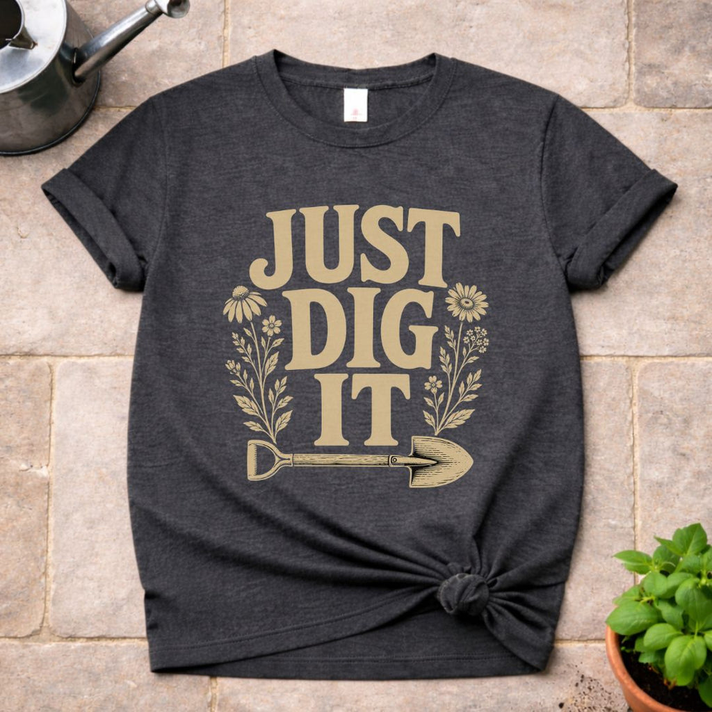 Just Dig It T-Shirt