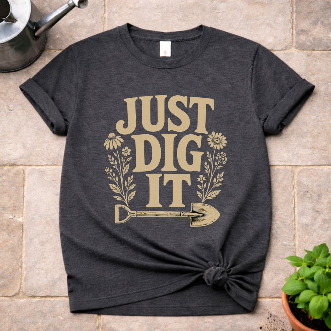 Just Dig It T-Shirt