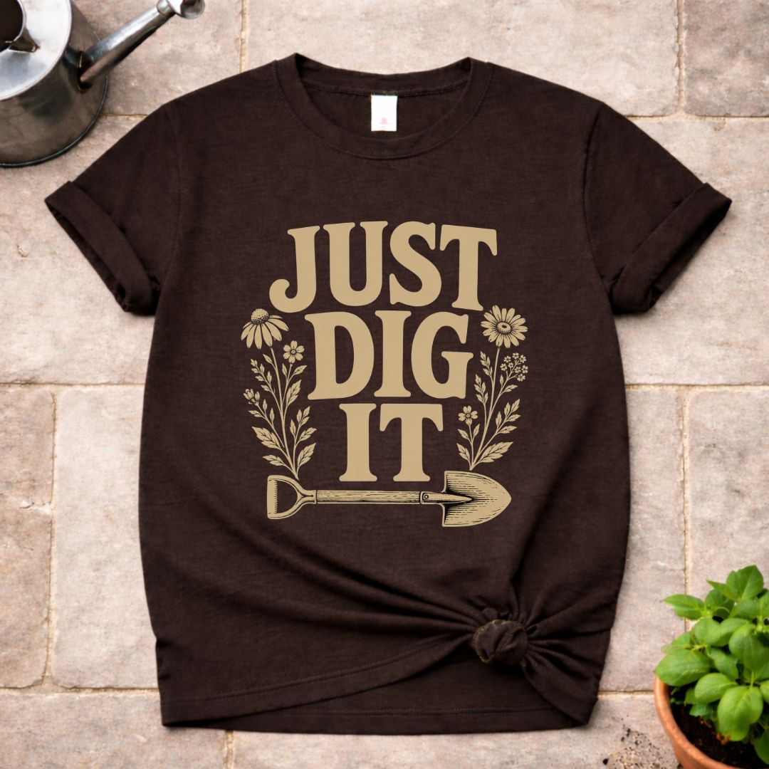 Just Dig It T-Shirt