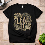 Leaf It T-Shirt