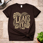 Leaf It T-Shirt