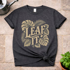 Leaf It T-Shirt