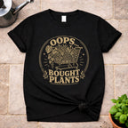 Bought Plants T-Shirt