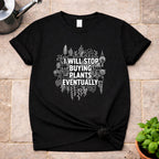 Stop buying Plants T-Shirt