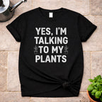 Talking to My Plants T-Shirt
