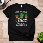 Without Gardening T-Shirt