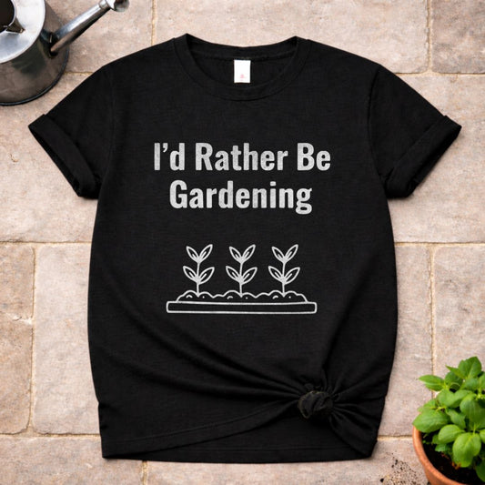 Rather be Gardening T-Shirt