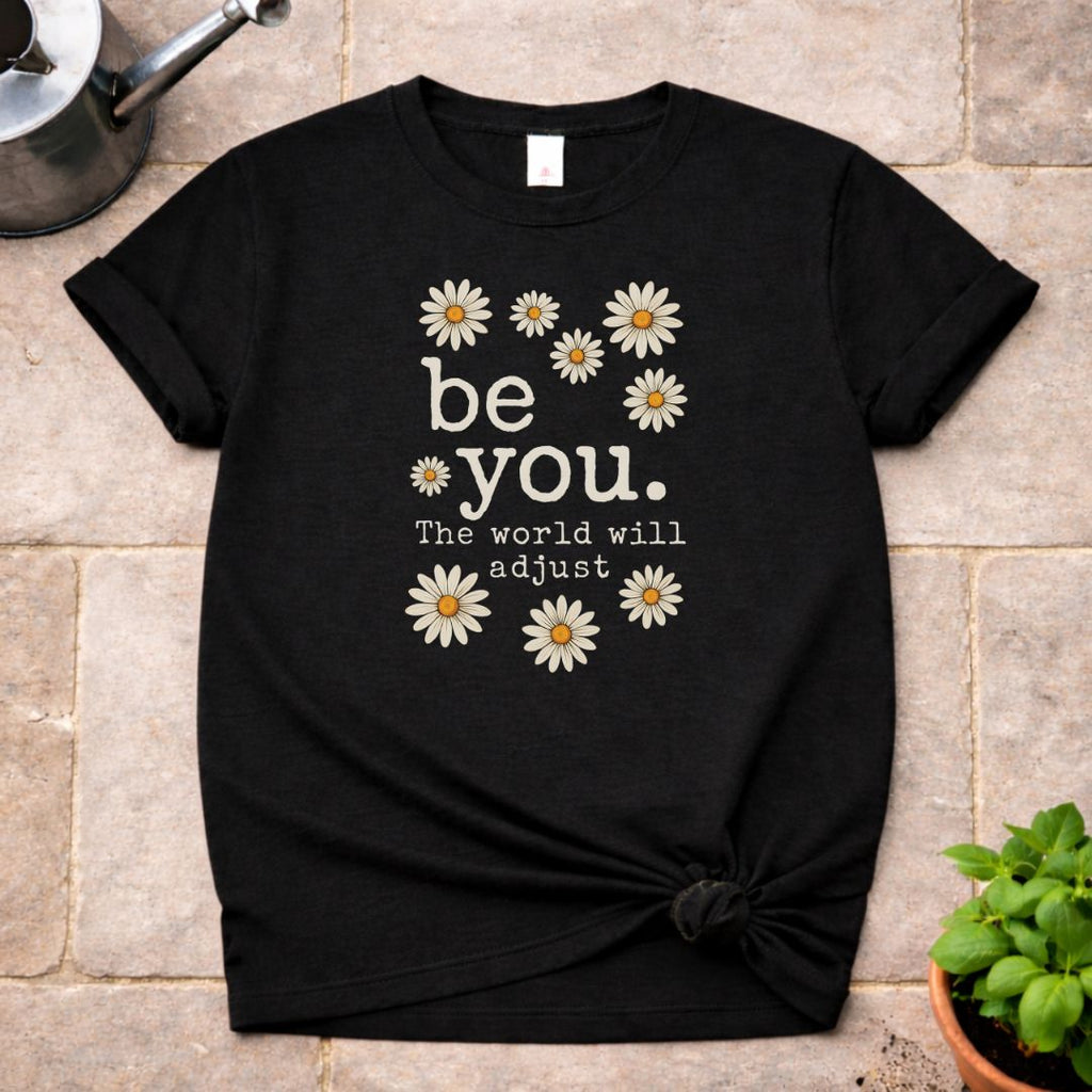 be you. T-Shirt