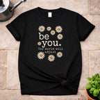 be you. T-Shirt