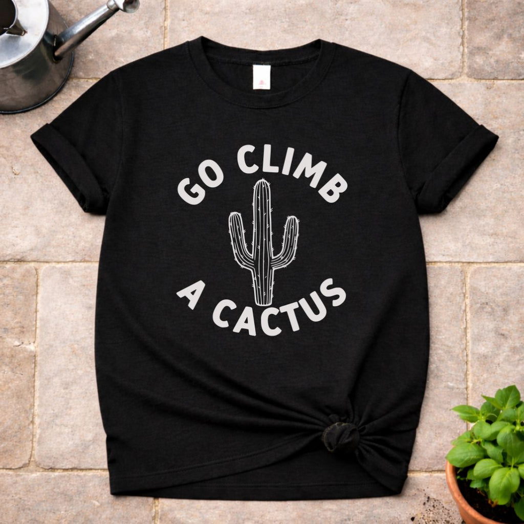 Go Climb a Cactus T-Shirt