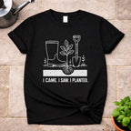 I Came. I Saw. I Planted T-Shirt