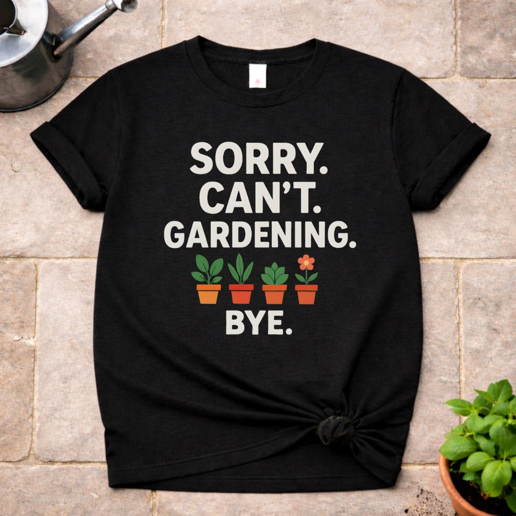 Sorry. Can't. T-Shirt