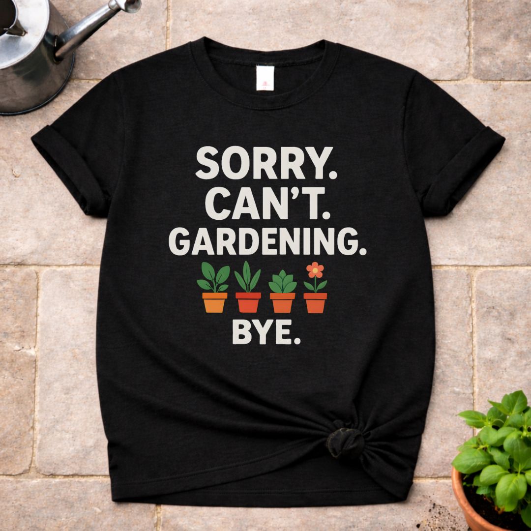 Sorry. Can't. T-Shirt