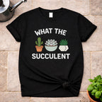 What the Succulent T-Shirt