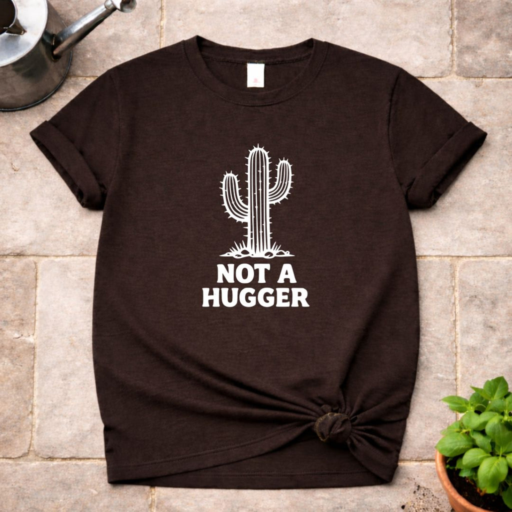 Not a Hugger T-Shirt