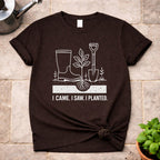 I Came. I Saw. I Planted T-Shirt