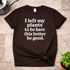 I Left My Plants T-Shirt