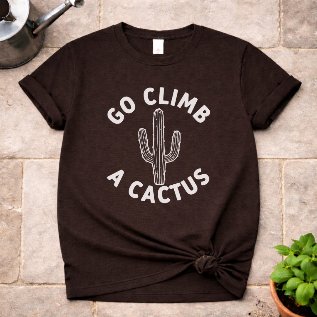 Go Climb a Cactus T-Shirt