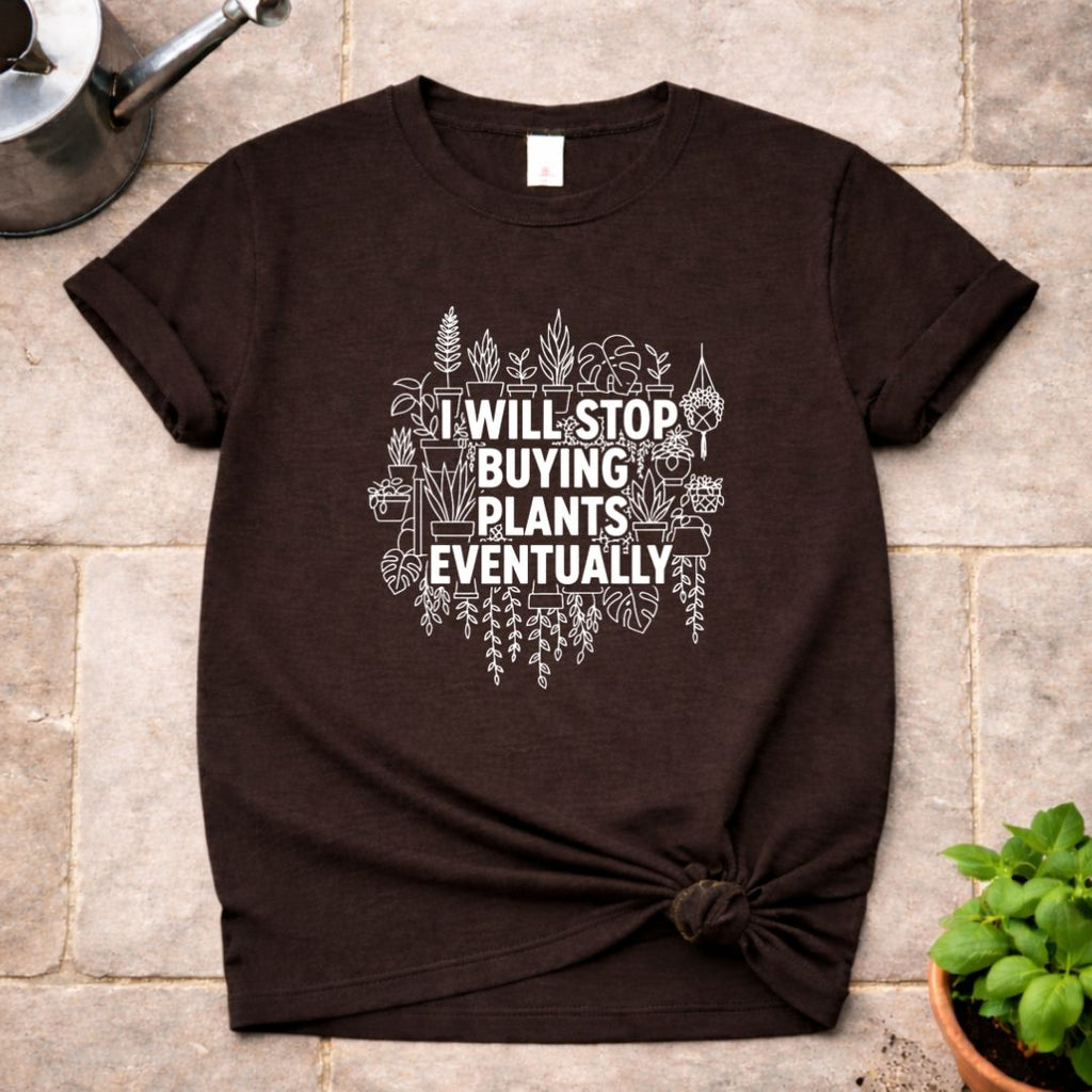 Stop buying Plants T-Shirt
