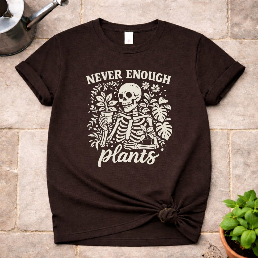 Never Enough Plants T-Shirt