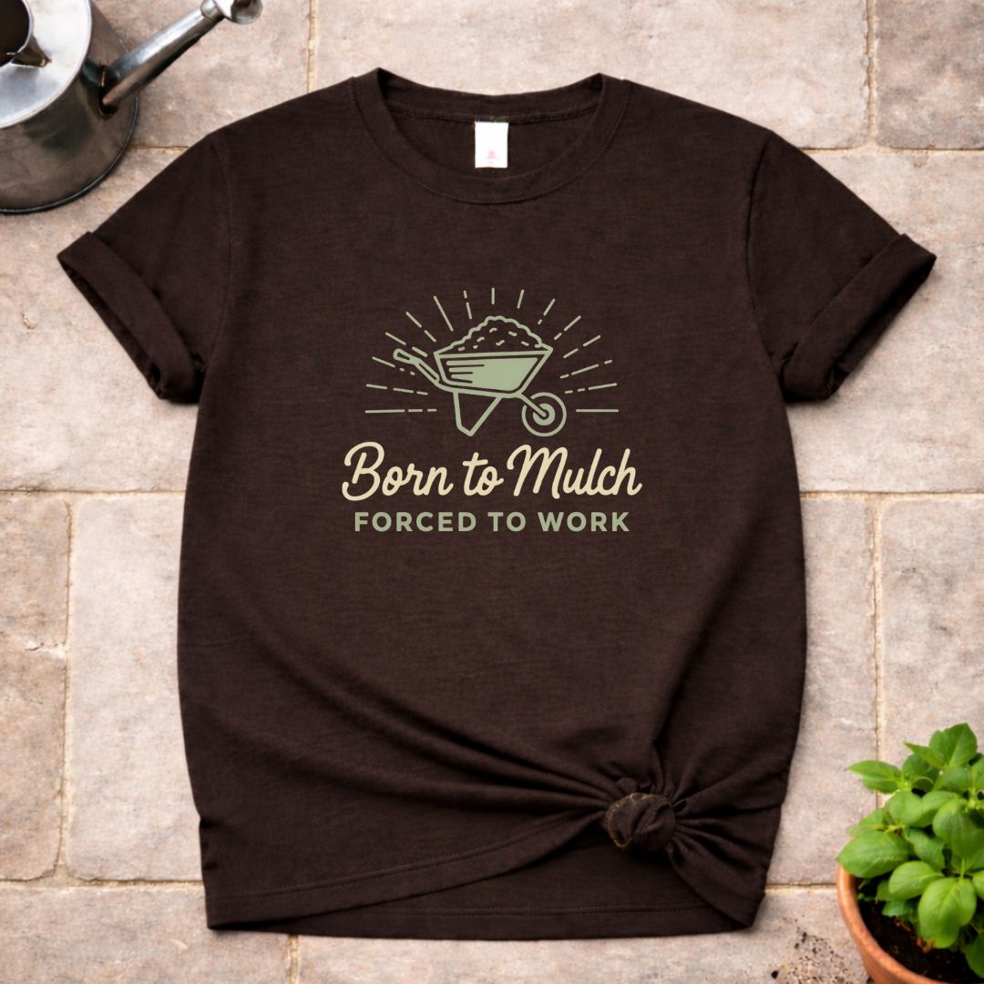 Born to Mulch T-Shirt