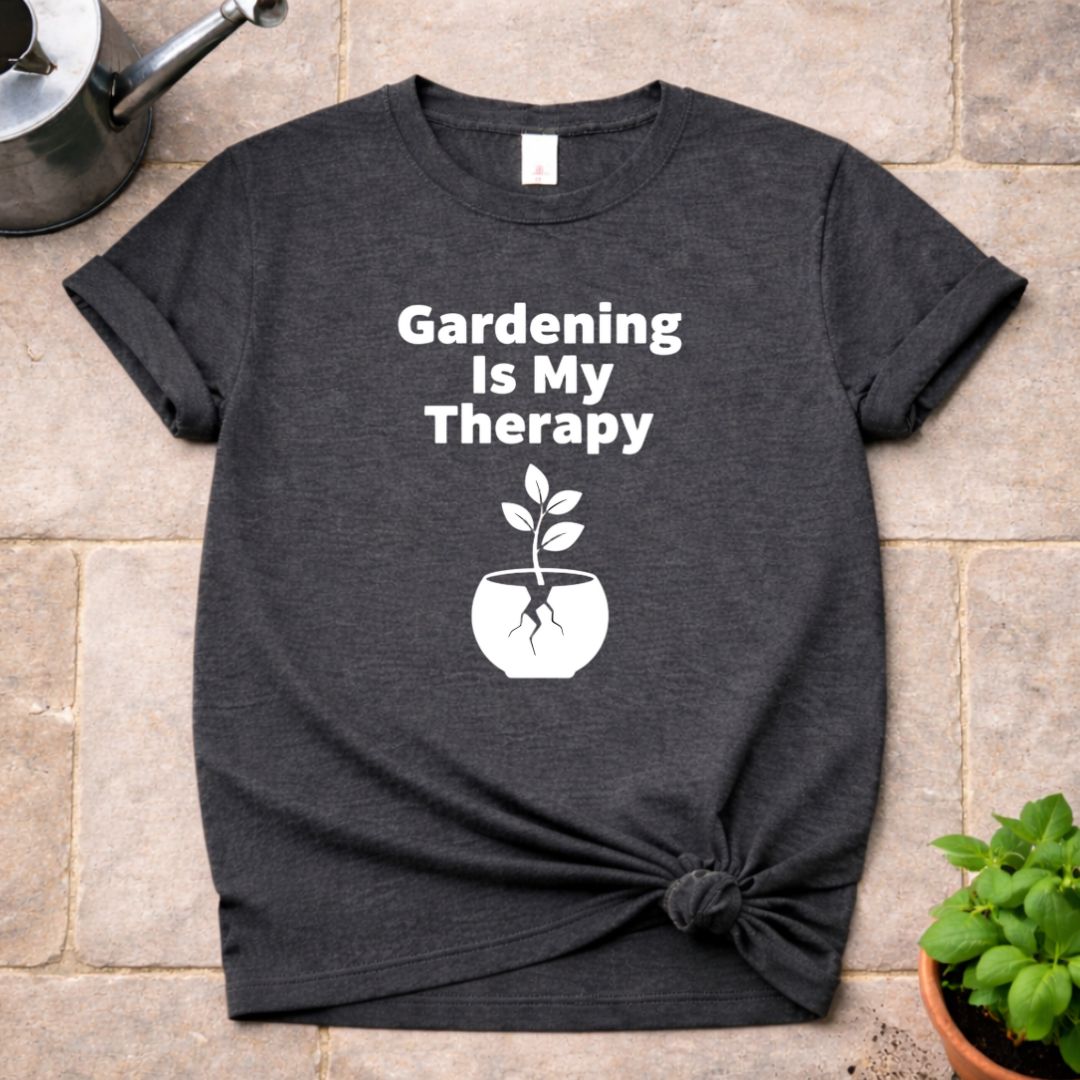 Gardening is my Therapy T-Shirt