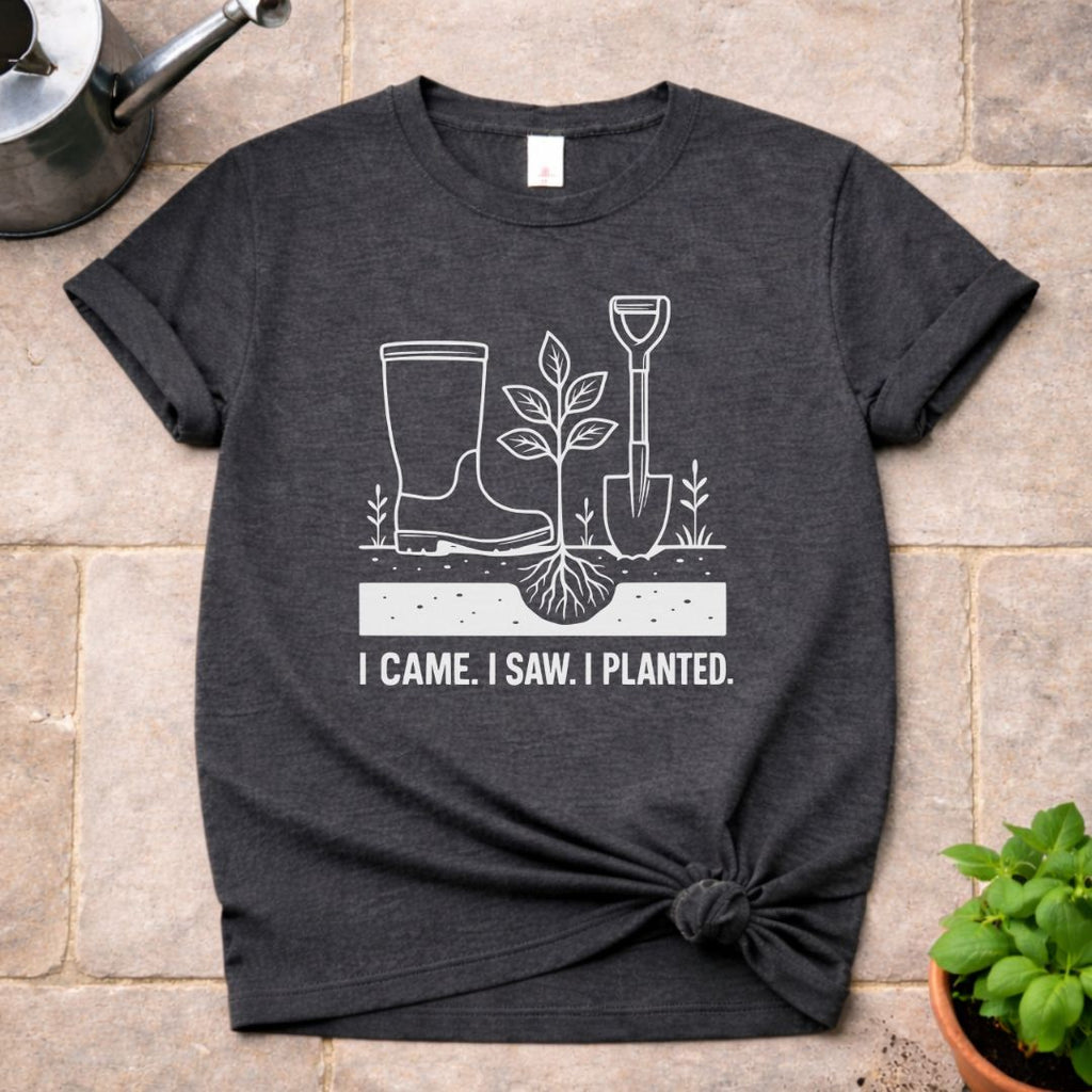 I Came. I Saw. I Planted T-Shirt