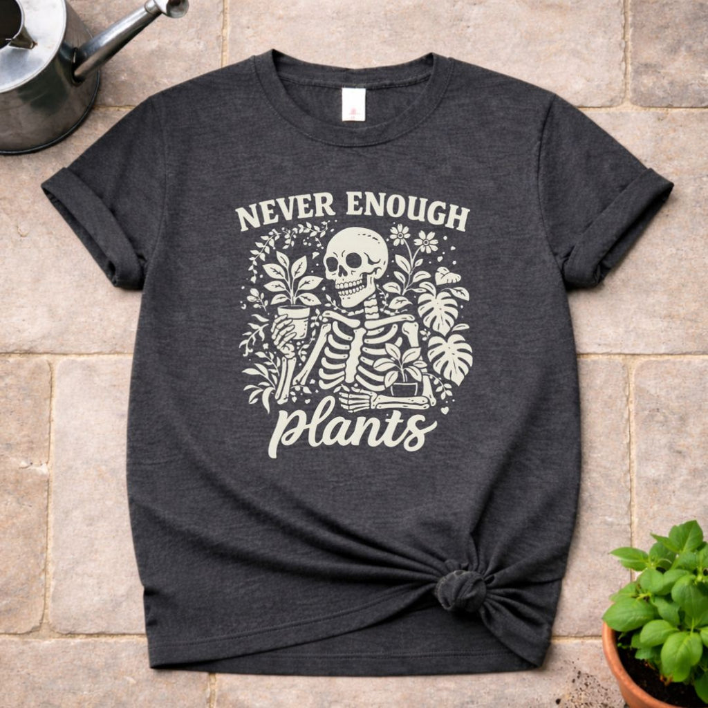 Never Enough Plants T-Shirt