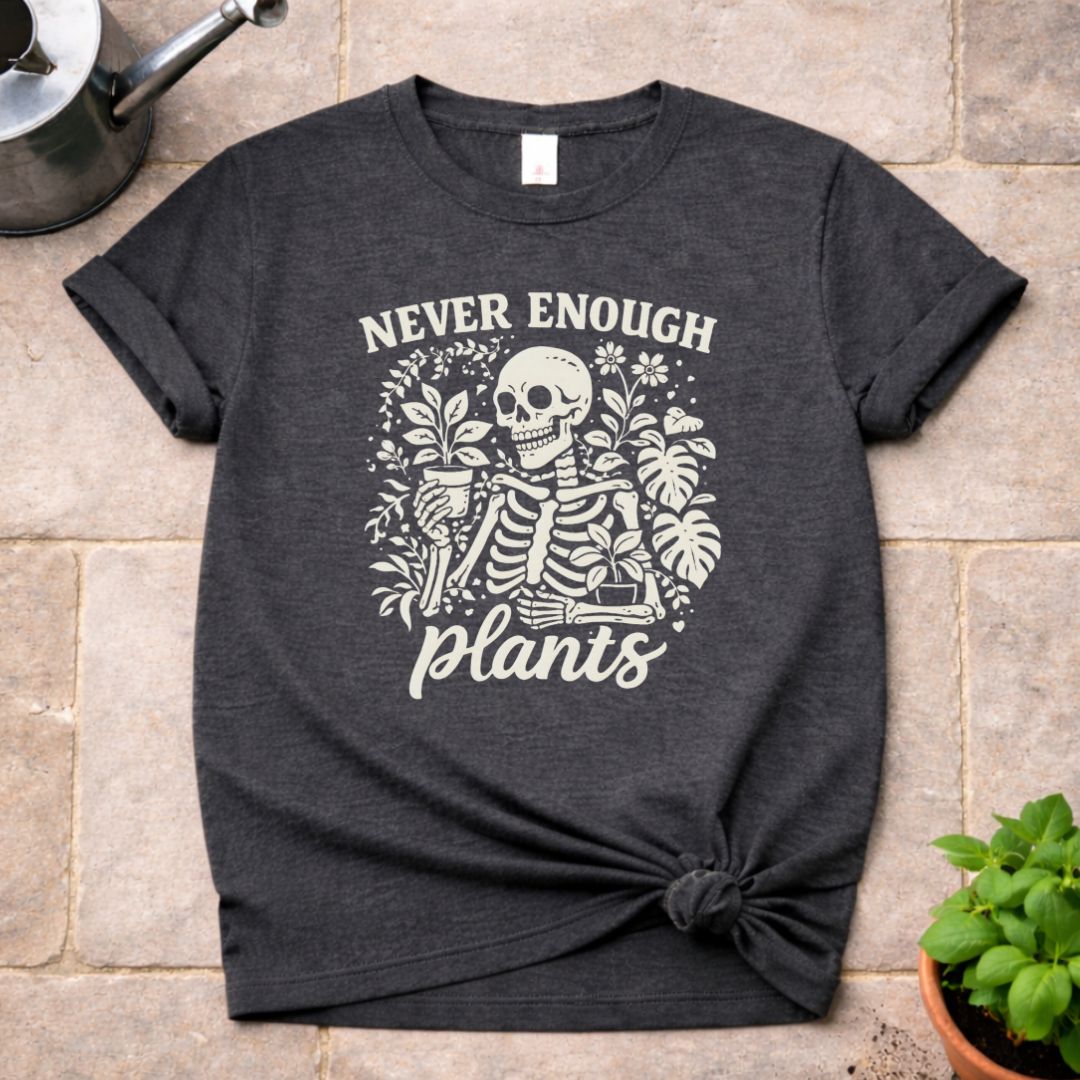 Never Enough Plants T-Shirt