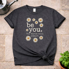 be you. T-Shirt